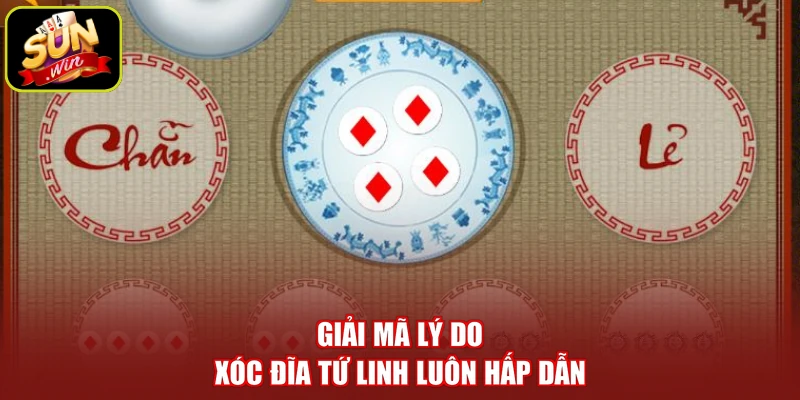 Giải mã lý do xóc đĩa tứ linh luôn hấp dẫn